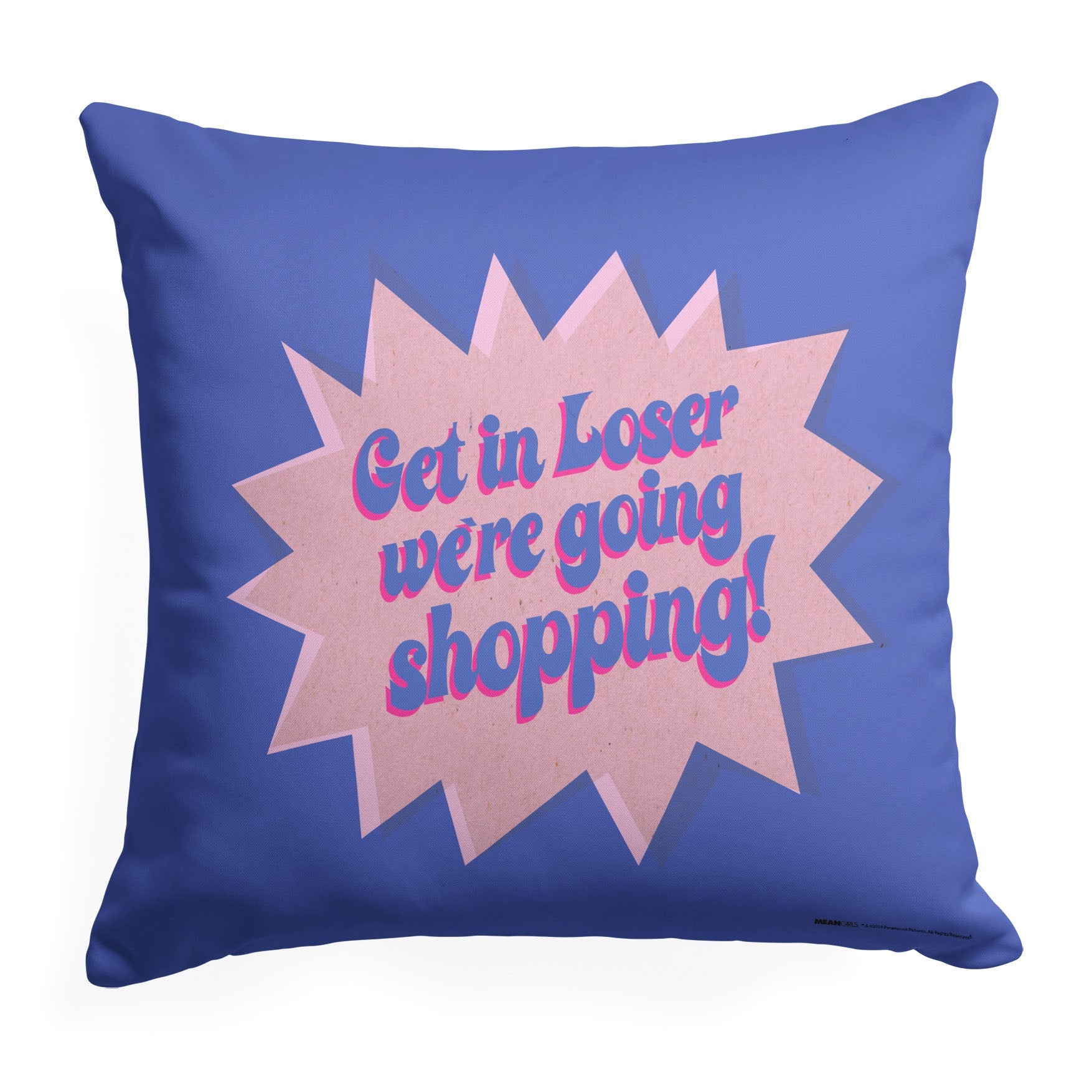 Mean Girls Get In Losers Throw Pillow 18x18 inches
