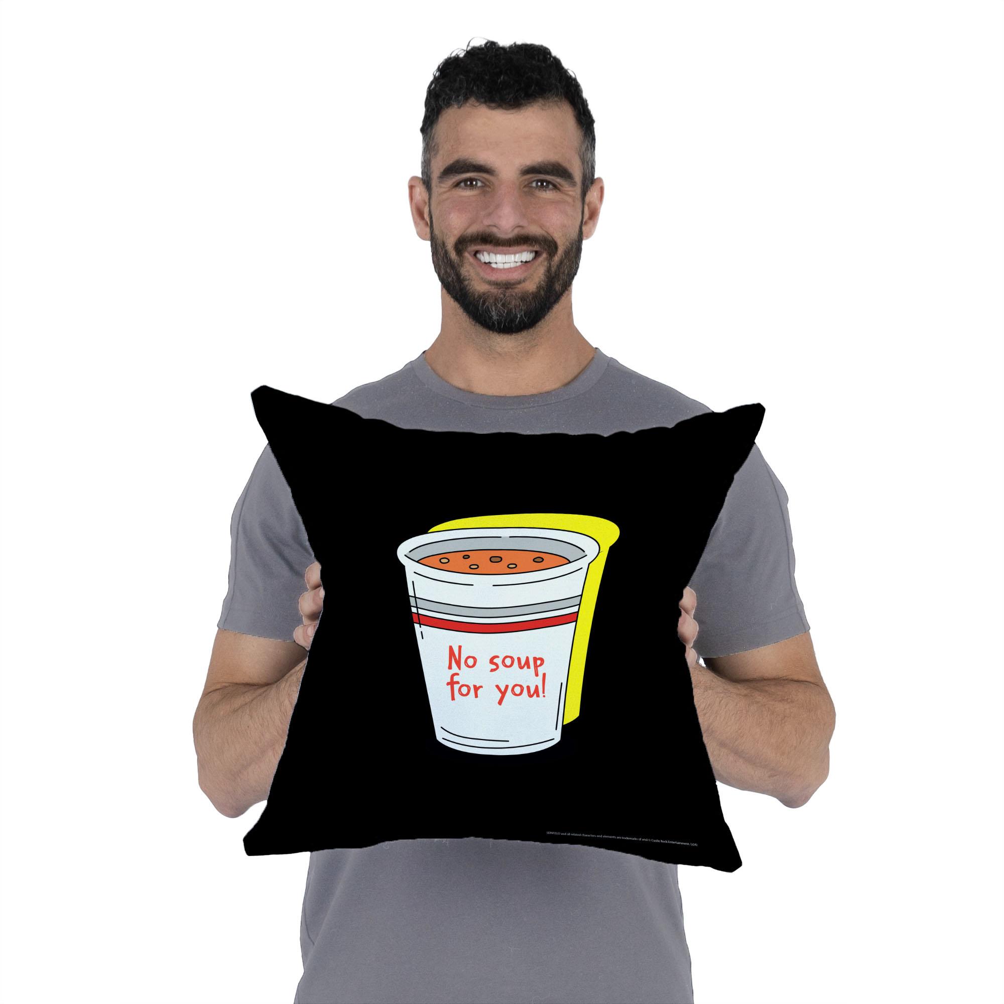Warner Bros. Seinfeld No Soup Throw Pillow 18x18 Inches